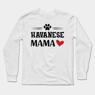 Havanese Mama Long Sleeve T-Shirt